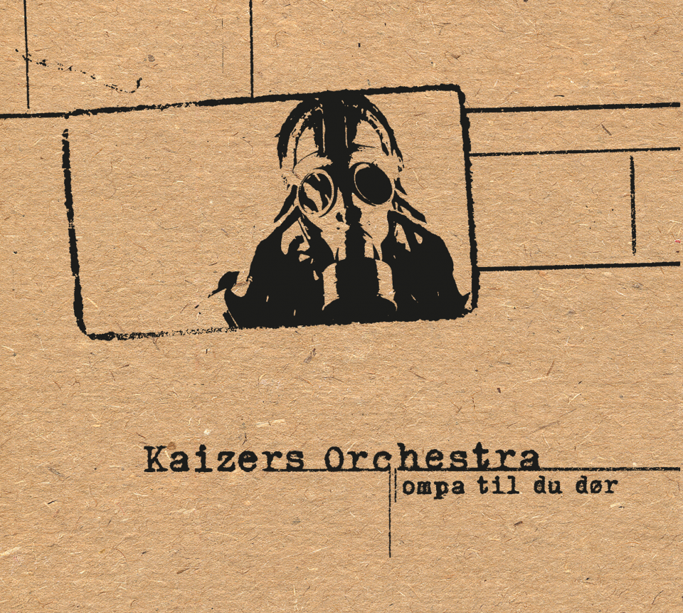 Kaizers Orchestra, Ompa til du dør 