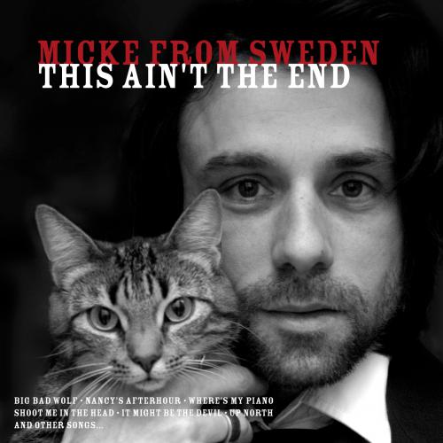 Micke From Sweeden, This Aint The End Micke From Sweeden, This Aint The End