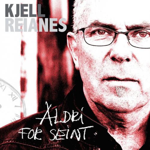 Kjell Reianes, Aldri For Seint Kjell Reianes, Aldri For Seint