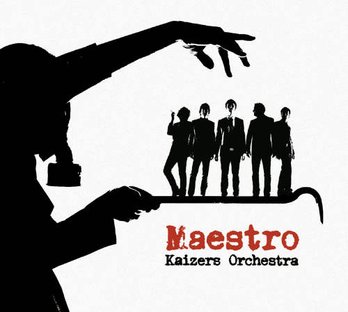 Kaizers Orchestra, Maestro Kaizers Orchestra, Maestro